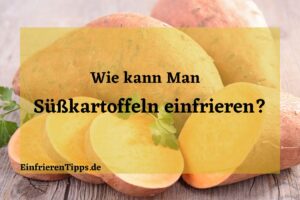 Kann man Süßkartoffel einfrieren