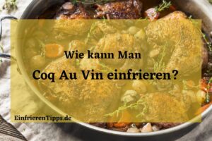 Kann man Coq au Vin einfrieren