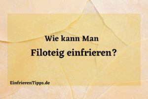 kann man Filoteig einfrieren