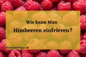 kann man Himbeeren einfrieren