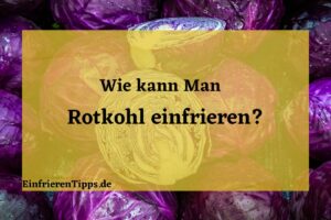 kann man Rotkohl einfrieren