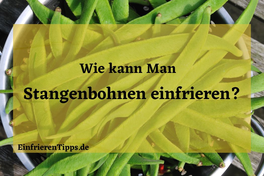 kann man Stangenbohnen einfrieren