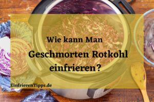 kann man geschmorten Rotkohl einfrieren