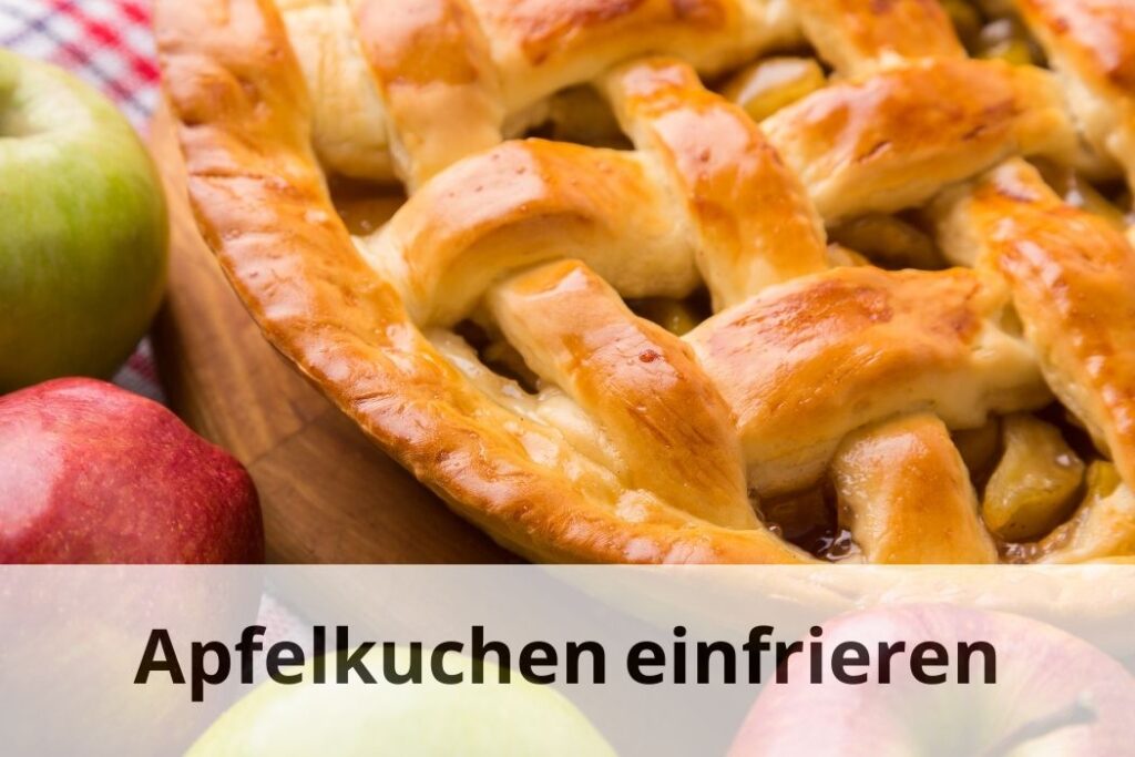 wie lange Kann man Apfelkuchen einfrieren