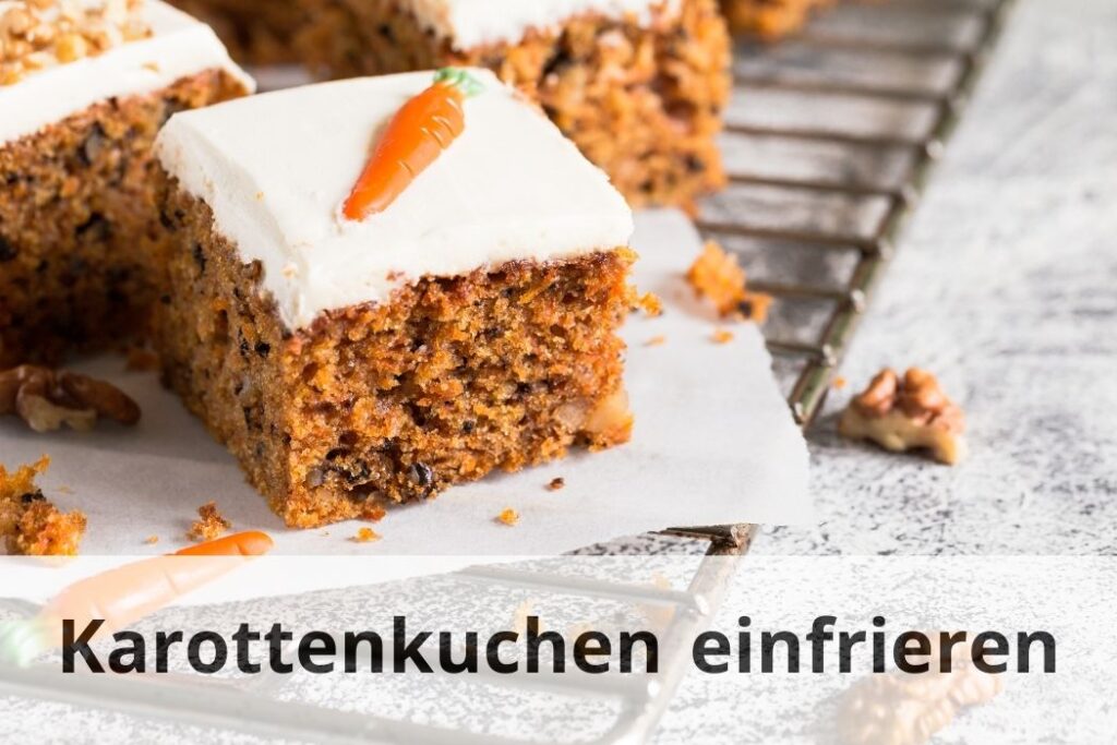 wie lange Kann man Karottenkuchen einfrieren