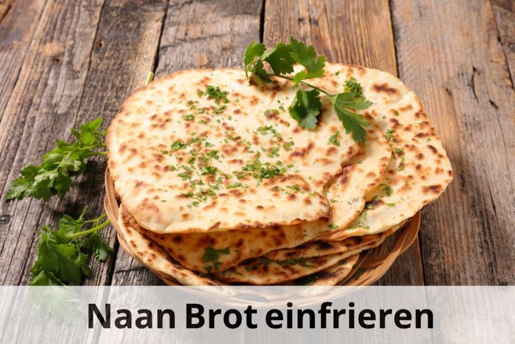 wie lange Kann man Naan Brot einfrieren