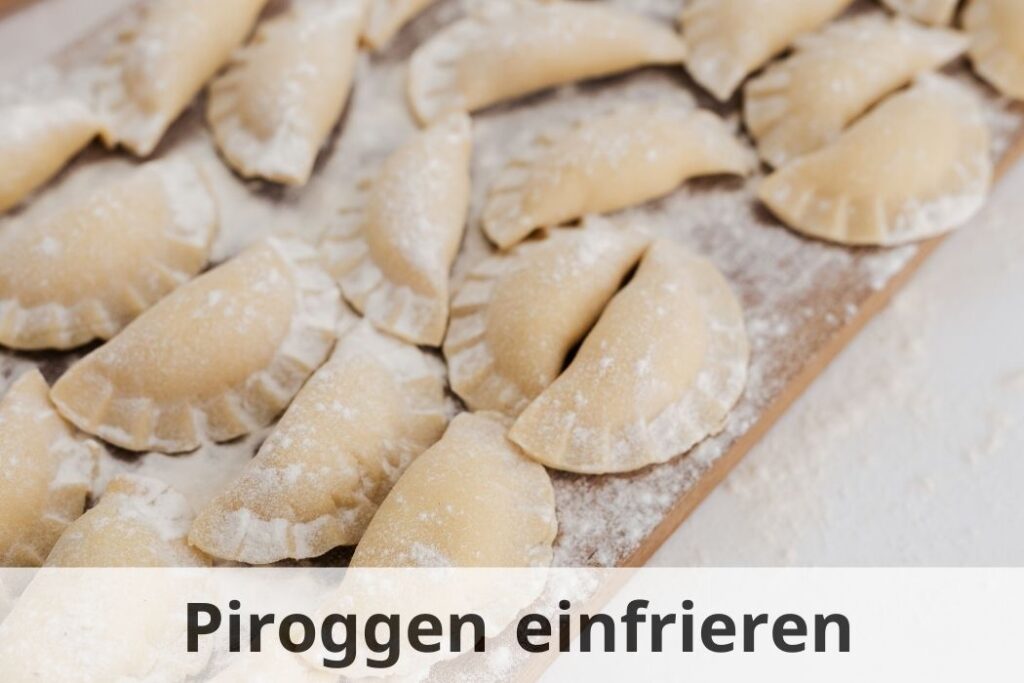 wie lange Kann man Piroggen einfrieren