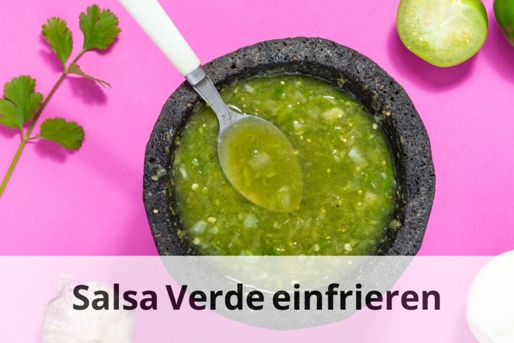 wie lange Kann man Salsa Verde einfrieren