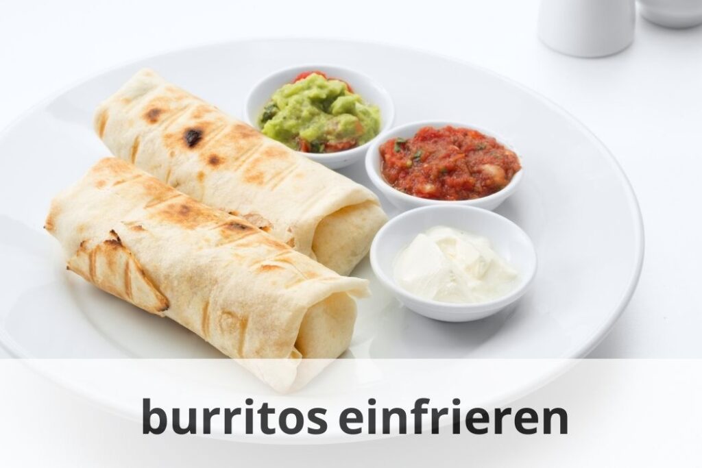 wie lange kann man Burritos einfrieren