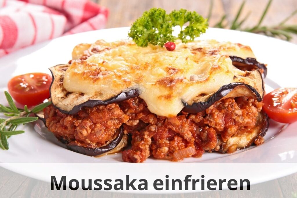 wie lange kann man Moussaka einfrieren