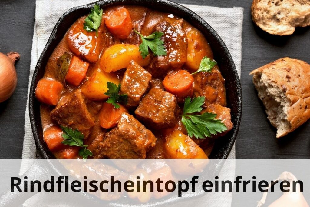 wie lange kann man Rindfleischeintopf einfrieren