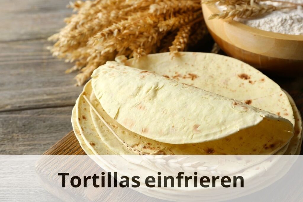 wie lange kann man Tortillas einfrieren