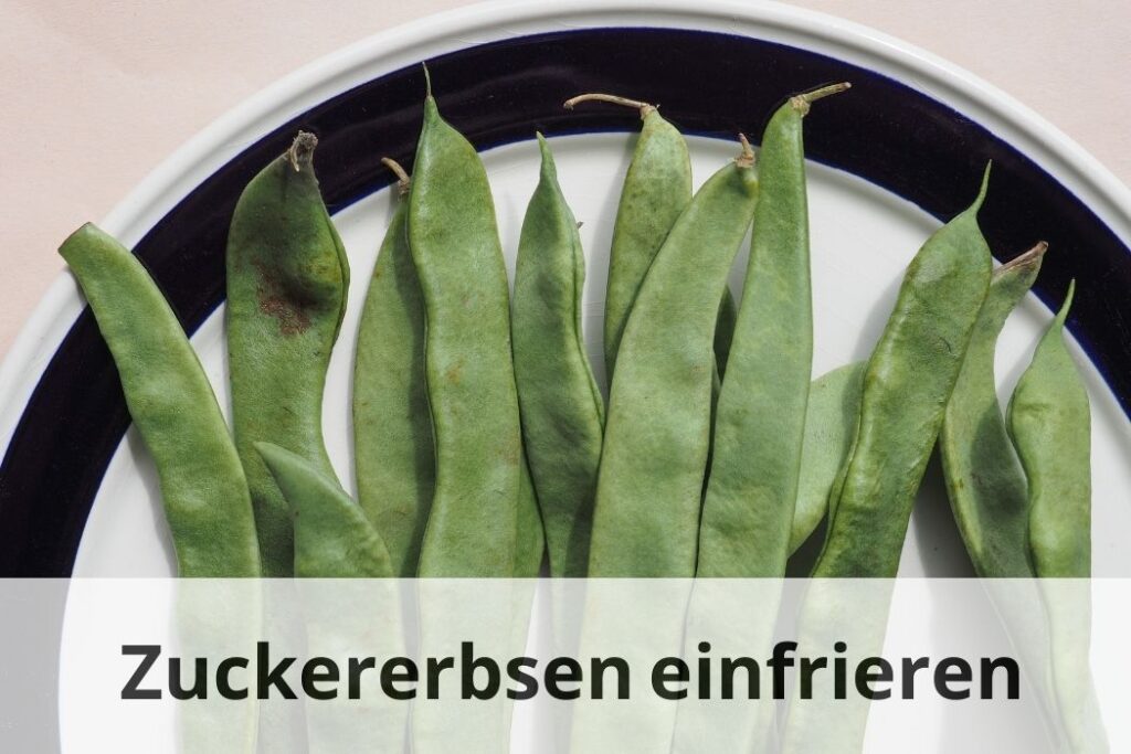 wie lange kann man Zuckererbsen einfrieren