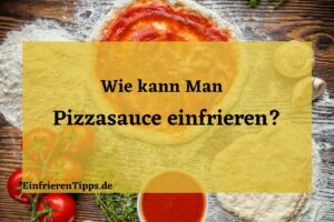 Kann man Pizzasauce einfrieren