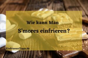 Kann man S'mores einfrieren