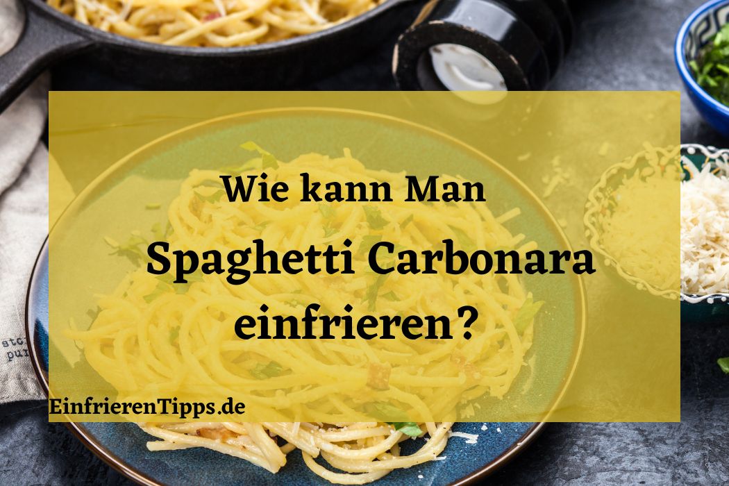 Kann man Spaghetti Carbonara einfrieren