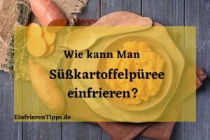 Kann man Süßkartoffelpüree einfrieren