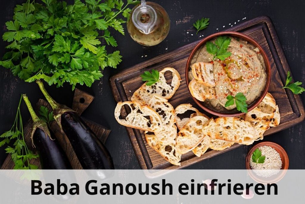 wie lange Kann man Baba Ganoush einfrieren