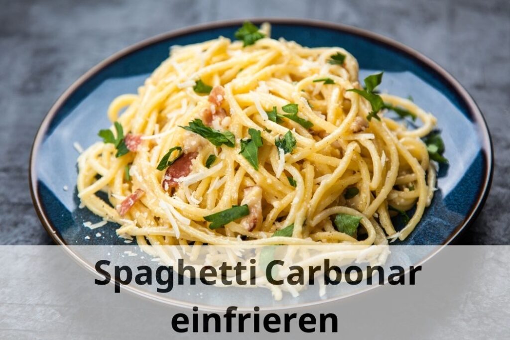 wie lange Kann man Spaghetti Carbonara einfrieren