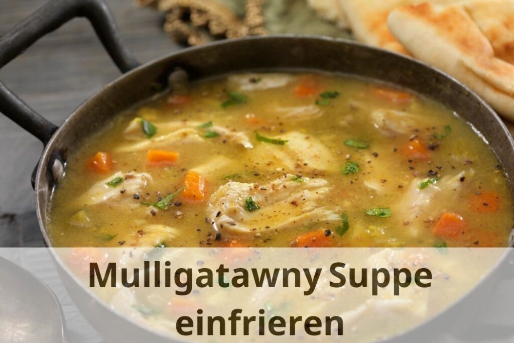 wie lange kann man Mulligatawny-Suppe Einfrieren