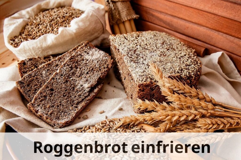 wie lange kann man Roggenbrot einfrieren