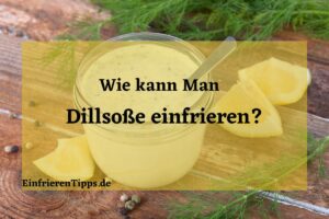 Kann man Dillsoße einfrieren