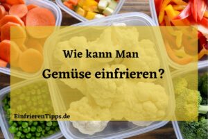 Kann man Gemüse einfrieren