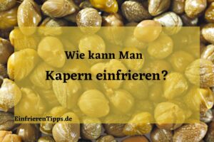 Kann man Kapern einfrieren
