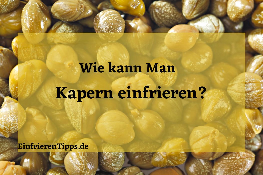 Kann man Kapern einfrieren