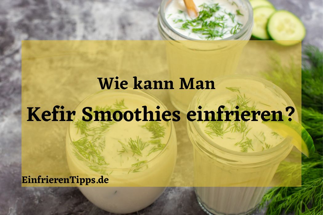 Kann man Kefir Smoothies einfrieren