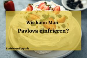Kann man Pavlova einfrieren