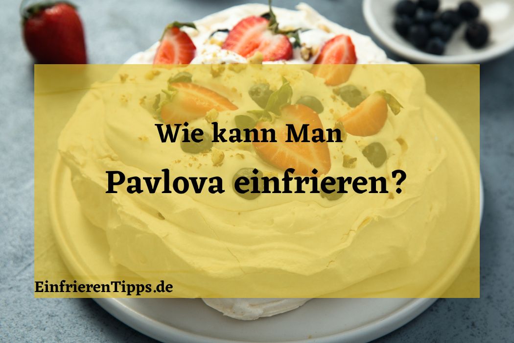 Kann man Pavlova einfrieren