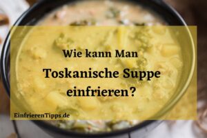 Kann man Zuppa Toscana einfrieren