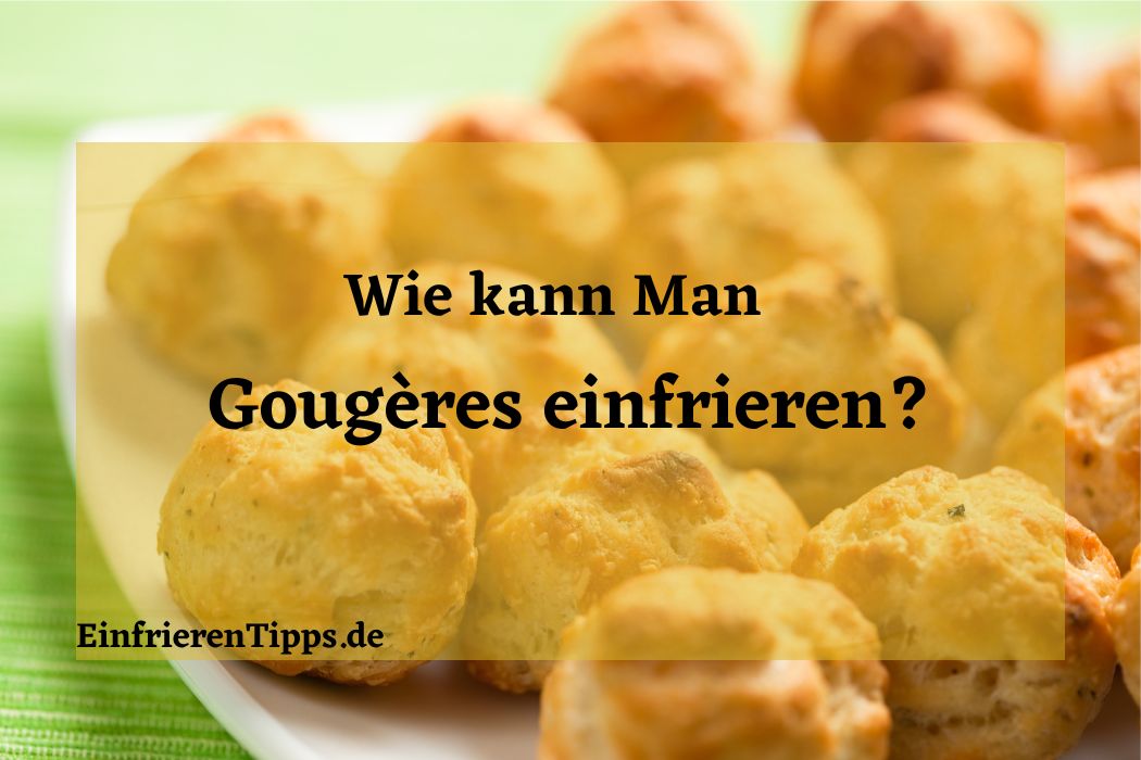 kann man Gougères einfrieren