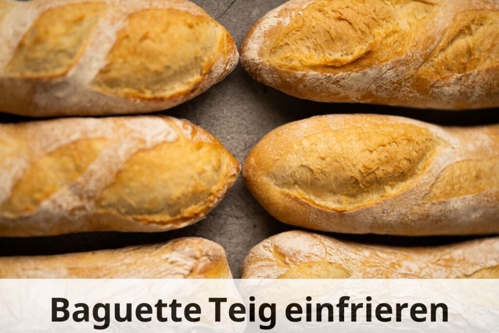wie lange Kann man Baguette-Teig einfrieren