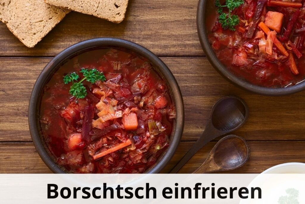 wie lange Kann man Borschtsch einfrieren