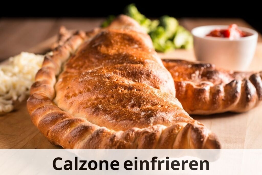 wie lange Kann man Calzonen einfrieren
