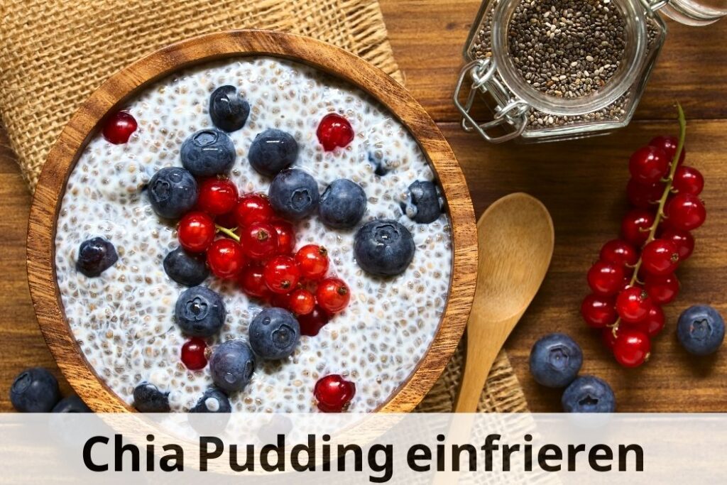 wie lange Kann man Chia-Pudding einfrieren