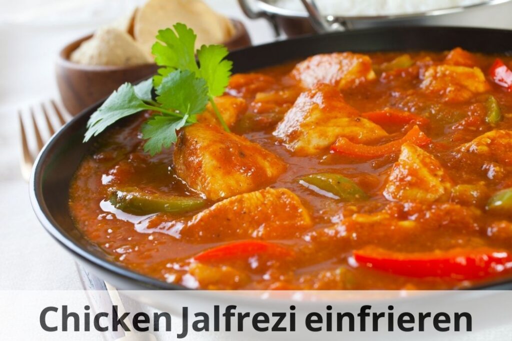 wie lange Kann man Chicken Jalfrezi einfrieren