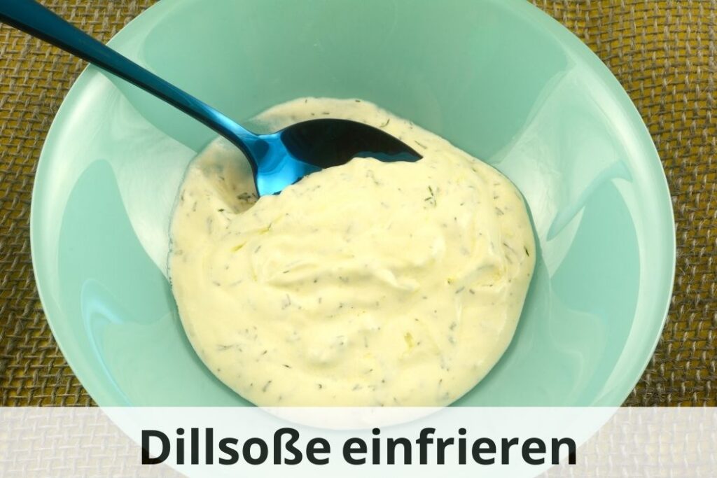 wie lange Kann man Dillsoße einfrieren