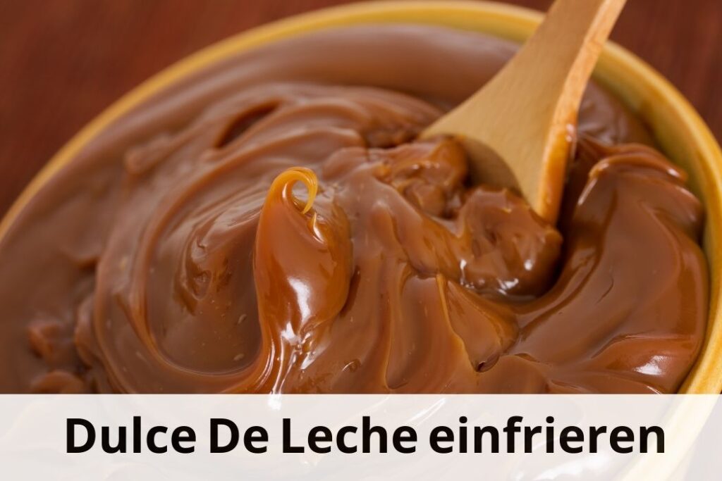 wie lange Kann man Dulce de Leche einfrieren