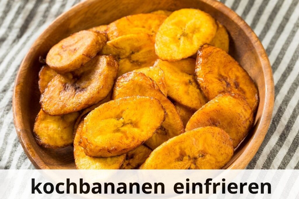 wie lange Kann man Kochbananen einfrieren