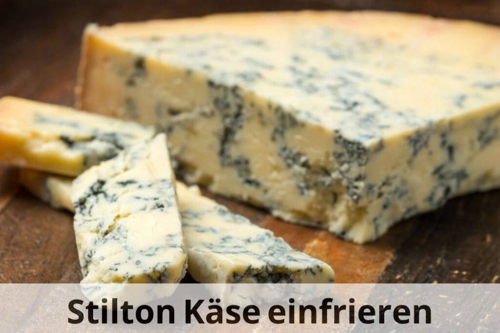 wie lange Kann man Stilton-Käse einfrieren