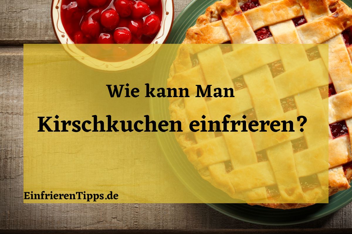 Kann man Kirschkuchen einfrieren