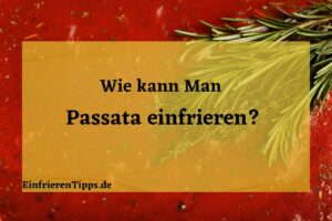 Kann man Passata einfrieren
