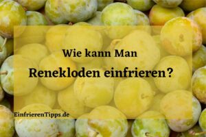kann man Renekloden einfrieren