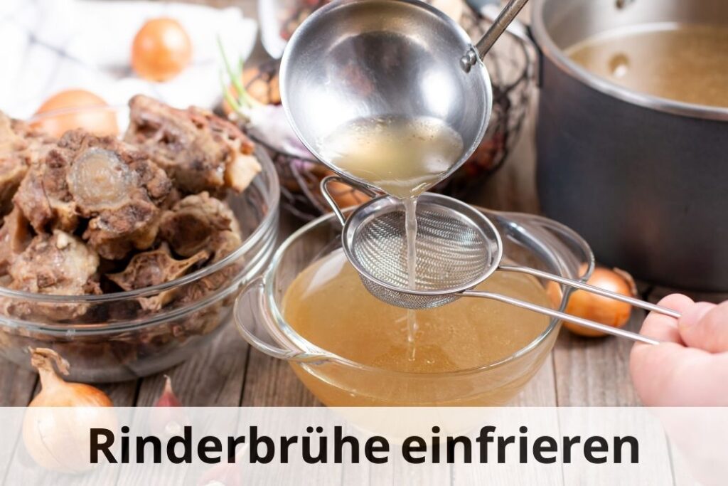 wie lange Kann man Rinderbrühe einfrieren