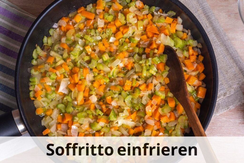 wie lange Kann man Soffritto einfrieren