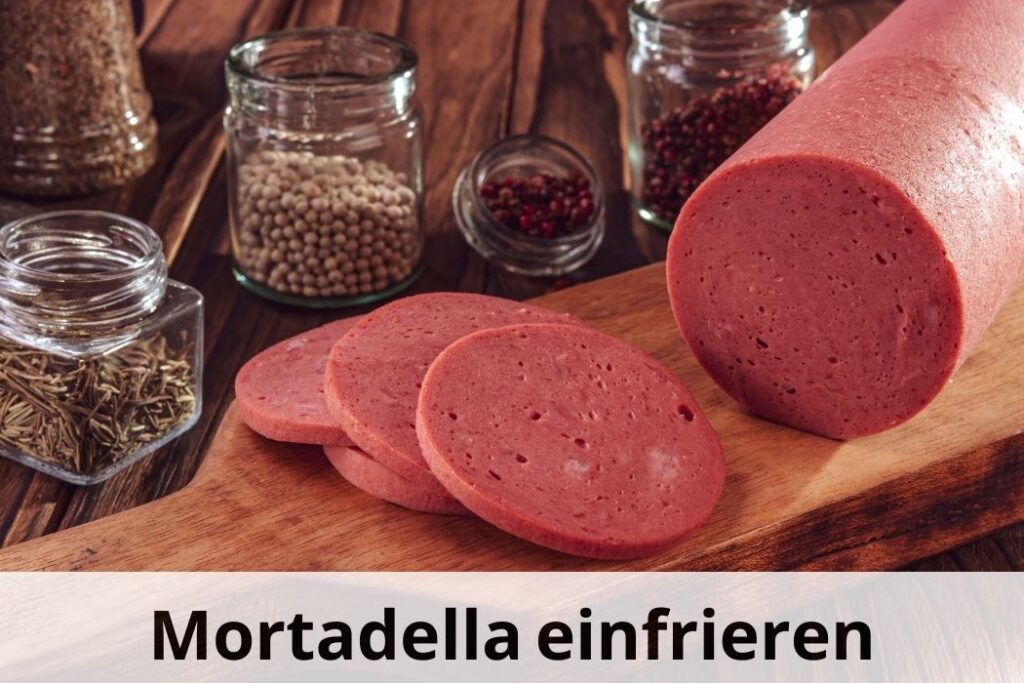 wie lange kann man Mortadella einfrieren