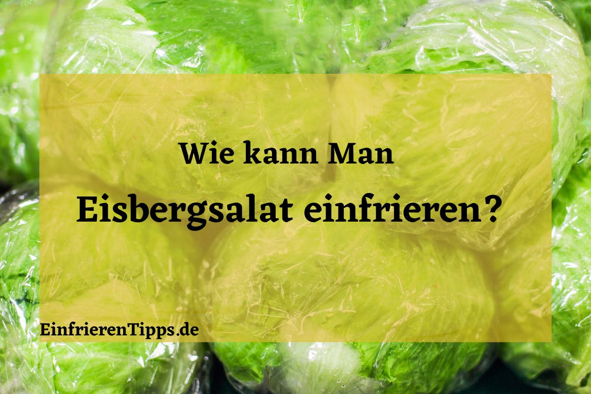 kann man Eisbergsalat einfrieren